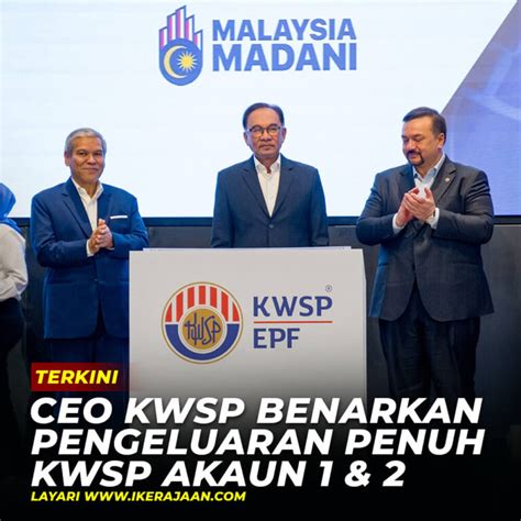 Ceo Kwsp Benarkan Pengeluaran Penuh Kwsp Akaun