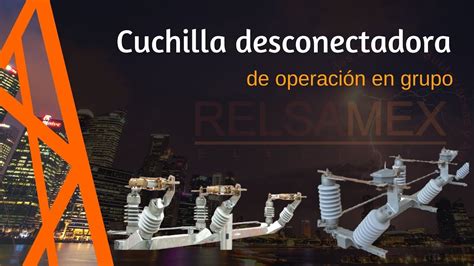 Cuchilla desconectadora de operación en grupo YouTube