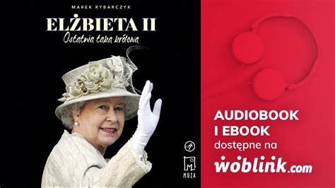 ELŻBIETA II OSTATNIA TAKA KRÓLOWA MAREK RYBARCZYK AUDIOBOOK PL