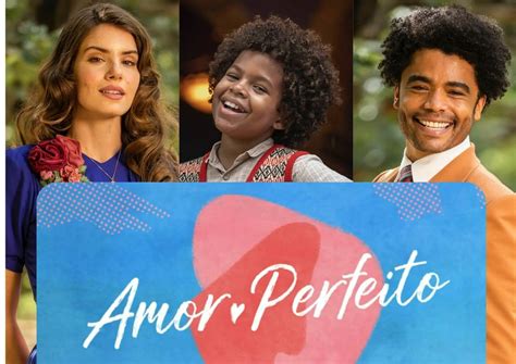 Conheça a história o elenco e os personagens de Amor Perfeito nova