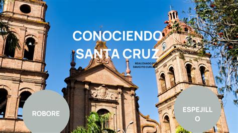 CONOCIENDO SANTA CRUZ By DAVID CUELLAR FRANCO On Prezi