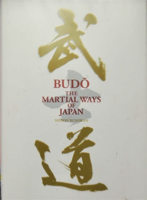 Budo The Martial Ways Of Japan Nippon Budokan By Bennett Alexander