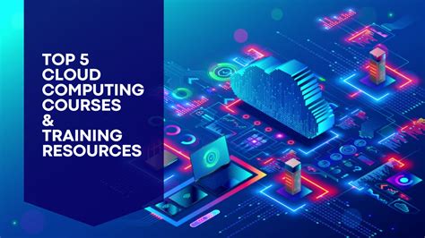 Top 5 Cloud Computing Courses And Training Resources