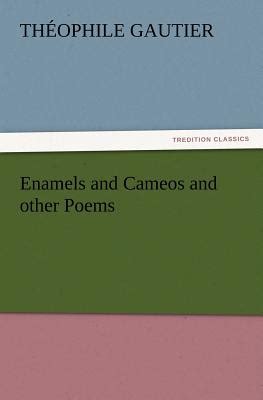 Nwf Enamels And Cameos And Other Poems Th Ophile Gauti