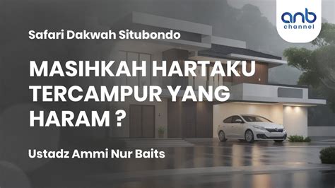 Masihkah Hartaku Tercampur Yang Haram Ustadz Ammi Nur Baits YouTube