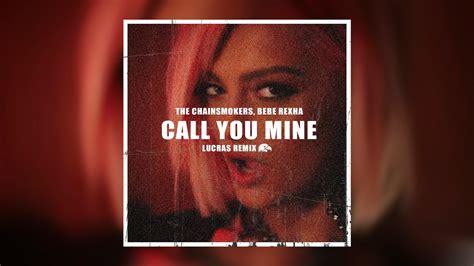 The Chainsmokers Bebe Rexha Call You Mine Lucras Remix YouTube