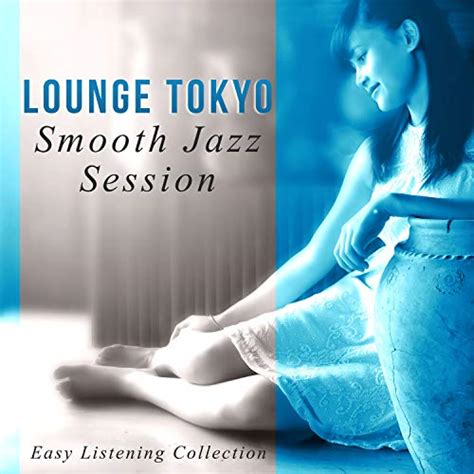 Amazon Music Relaxation Jazz Music Ensembleのlounge Tokyo Smooth Jazz