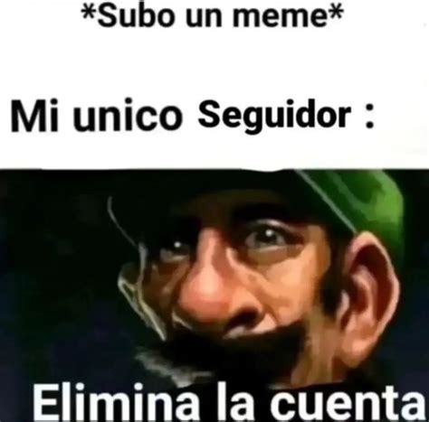 Elimina La Cuenta Memes Rid Culos Imagenes Para Reirse Bromas Musicales