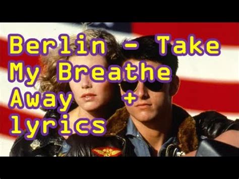 Berlin Take My Breathe Away Lyrics Youtube