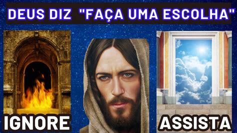 Deus Diz Escolha Antes Que Seja Tarde Demais Mensagem De Deus O