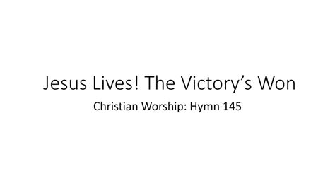 Hymn 145 Jesus Lives The Victory S Won YouTube