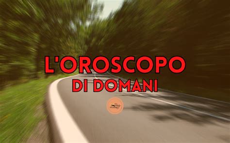 Oroscopo Di Domani 16 Ottobre 2024 Previsioni Per Tutti I Segni