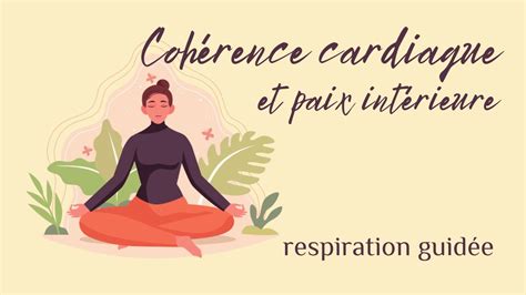 Respiration Guid E Coh Rence Cardiaque Calme Et Paix Int Rieure