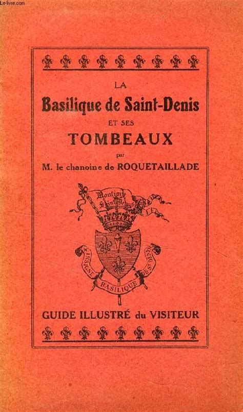 La Basilique De Saint Denis Et Ses Tombeaux Guide Illustre Du Visiteur