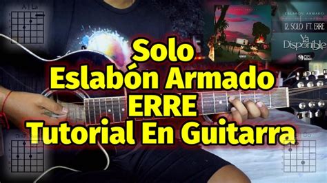 Solo Tutorial Eslabon Armado Erre Acordes Tutorial En