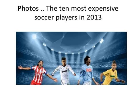 Photos the ten most expensive soccer players in 2013