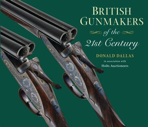 British Gun Makers Of The 21st Century By Donald Dallas Fine Shooting