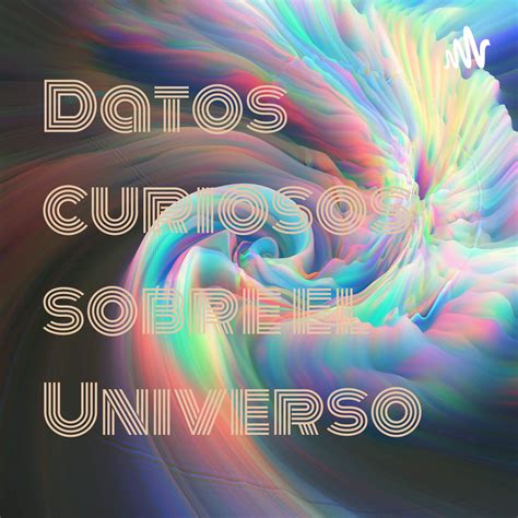 Datos Curiosos Sobre El Universo By Datos Curiosos Sobre El Universo