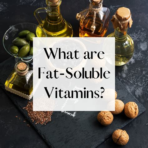 Fat-Soluble Vitamins - What are they?