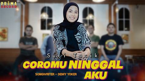 Suci Tacik Coromu Ninggal Aku Official Music Video Youtube