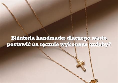 Bi Uteria Handmade Dlaczego Warto Postawi Na R Cznie Wykonane Ozdoby