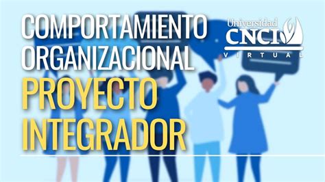 Comportamiento Organizacional Proyecto Integrador Youtube