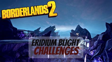 Borderlands 2 Eridium Blight All Challenges YouTube