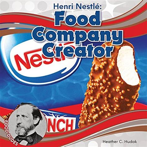 Henri Nestle: Food Company Creator... by Hudak, Heather C.