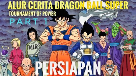 Alur Cerita Dragon Ball Super Tournament Of Power Part 1 Persiapan Youtube