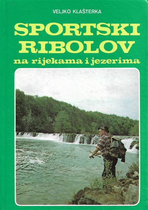 Veljko Kla Terka Sportski Ribolov Na Rijekama I Jezerima