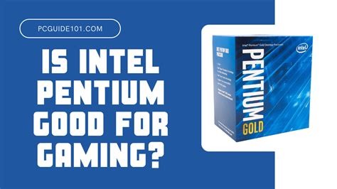 Is Intel Pentium Good for Gaming? - PC Guide 101