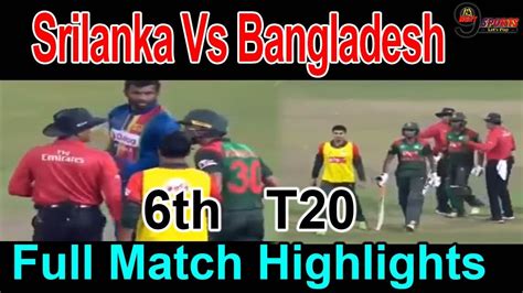 Srilanka Vs Bangladesh 6th T20 Match 2018 Full Match Highlights