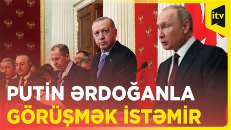 Putinin Ərdoğanla görüşmək planı hələ yoxdur Kreml YouTube