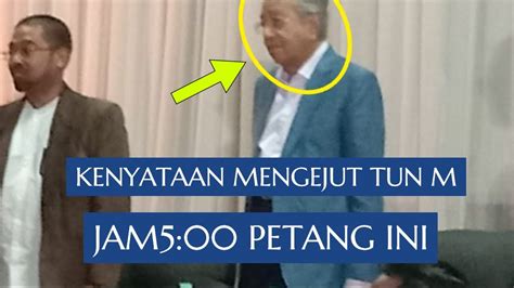 KENYATAAN MENGEJUT DARI TUN MJAM5 00 PETANG INI YouTube