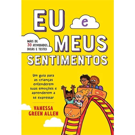 Livro Eu E Meus Sentimentos - Livro Eu e meus sentimentos: Um guia para as crianças entenderem suas ...