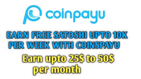 Coinpayu Earn Free Bitcoins Satoshi Upto K Per Week Highest