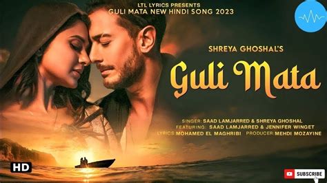 Guli Mata Saad Lamjarred Shreya Ghoshal Jennifer Winget Anshul