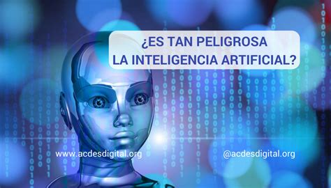 ¿es Tan Peligrosa La Inteligencia Artificial