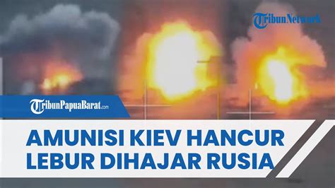 Detik Detik Mencekam Amunisi Lapangan Ukraina Membara Hancur Total