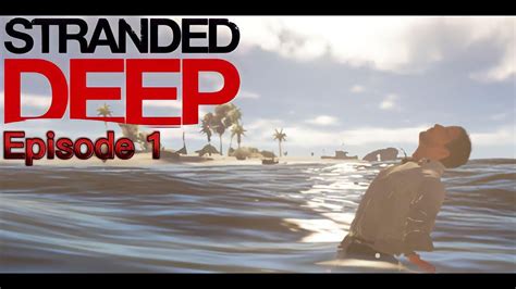 Stranded Deep Lets Play Episode Stranded Deep Ft Jessica