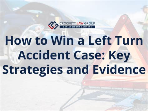 How To Win A Left Turn Accident Case Essential Strategies And Tips