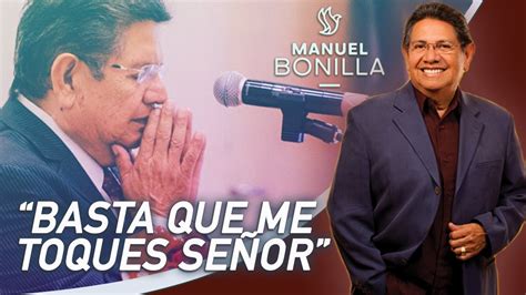 Manuel Bonilla Basta Que Me Toques Se Or Hoy Mas Que Nunca Youtube