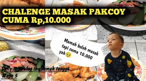 Daily Mini Vlog Ibu Rumah Tangga Eps 5 Masak Cuma 10 000 Rupiah