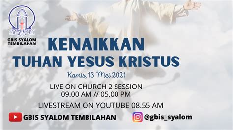 Ibadah Kenaikkan Tuhan Yesus Kristus Ke Sorga Kamis 13 Mei 2021 Youtube