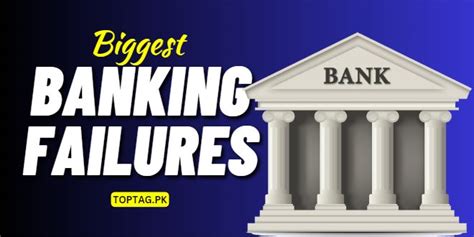 Biggest Banking Failures In History TopTag