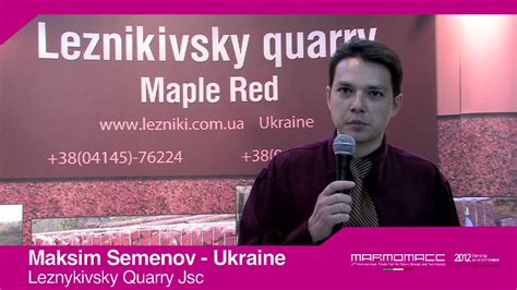 Marmomacc 2012 Maksim Semenov Interview Leznykivsky Quarry Jsc