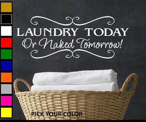 Laundry Today Or Naked Tomorrow Wall Decal Sticker In White On A Black