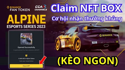 Hướng dẫn Claim NFT Box ALPINE trên Binance Chia giải thưởng khủng