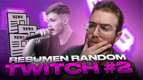 RESUMEN RANDOM TWITCH 2 FREE DE BNET Y NOTICIAS YouTube