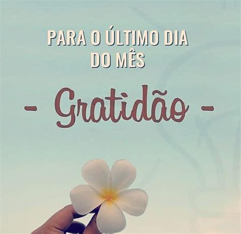 Para O Ltimo Dia Do M S Gratid O Frases